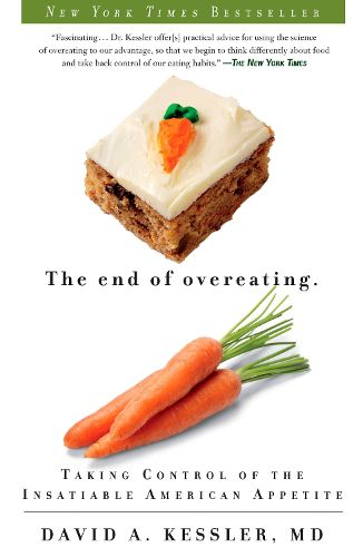 Cover image for The End of Overeating: Taking Control of the Insatiable American Appetite