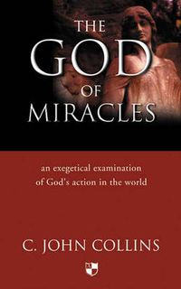 Cover image for The God of miracles: An Exegetical Examination Of God'S Action In The World