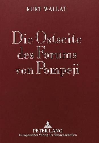 Cover image for Die Ostseite Des Forums Von Pompeji: Baugeschichtliche Untersuchungen an Den Kaiserzeitlichen Gebaeuden