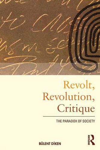 Cover image for Revolt, Revolution, Critique: The Paradox of Society