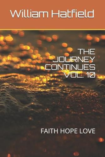 Cover image for The Journey Continues Vol. 10: Faith Hope Love