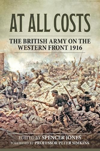 Cover image for At All Costs: The British Army on the Western Front 1916