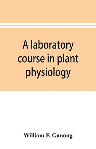 Cover image for A laboratory course in plant physiology