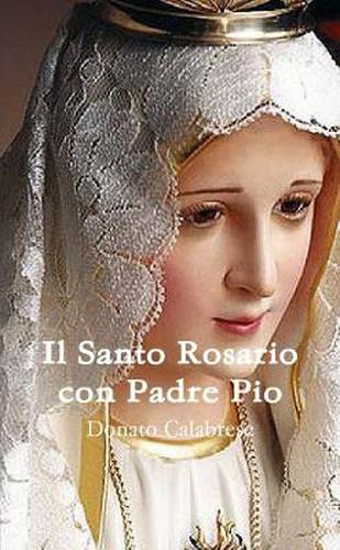 Cover image for Il Santo Rosario Con Padre Pio