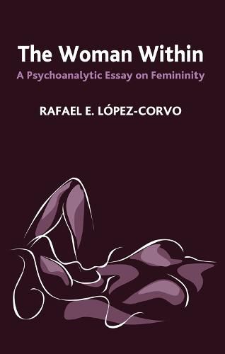 The Woman Within: A Psychoanalytic Essay on Femininity