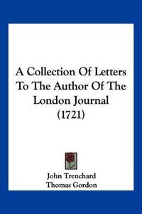 Cover image for A Collection of Letters to the Author of the London Journal (1721)