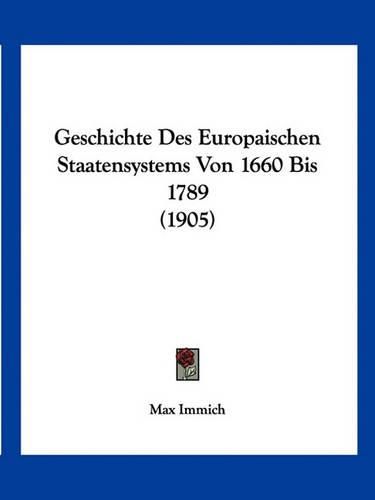 Cover image for Geschichte Des Europaischen Staatensystems Von 1660 Bis 1789 (1905)