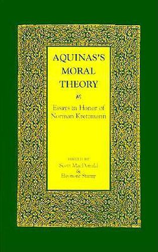 Aquinas's Moral Theory: Essays in Honor of Norman Kretzmann