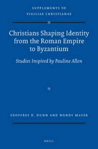 Christians Shaping Identity from the Roman Empire to Byzantium: Studies Inspired by Pauline Allen