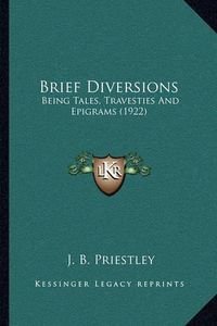 Cover image for Brief Diversions: Being Tales, Travesties and Epigrams (1922)