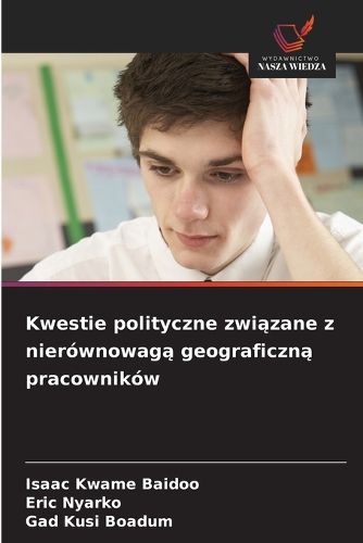 Cover image for Kwestie polityczne związane z nierownowagą geograficzną pracownikow