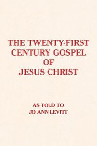 Cover image for The Twenty-First-Century Gospel of Jesus Christ