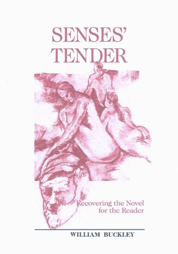 Cover image for Senses' Tender: Recovering the Novel for the Reader