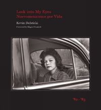 Cover image for Look into My Eyes: Nuevomexicanos por Vida, '81-'83