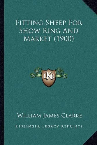 Fitting Sheep for Show Ring and Market (1900) Fitting Sheep for Show Ring and Market (1900)