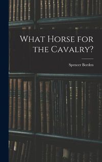 Cover image for What Horse for the Cavalry?