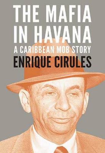 Cover image for The Mafia In Havana: A Caribbean Mob Story