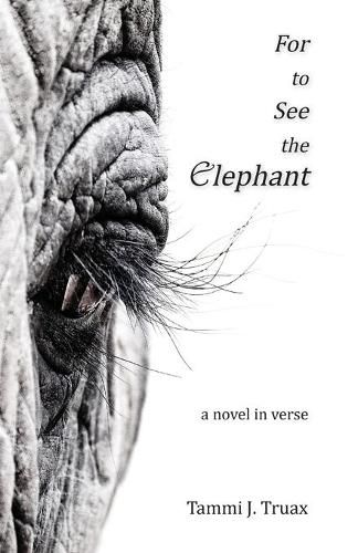 Cover image for For to See the Elephant: A Novel in Verse