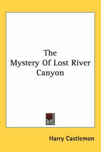 Cover image for The Mystery of Lost River Canyon