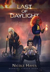 Cover image for Last of Daylight: Burning Cinder Book 1