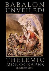 Cover image for Babalon Unveiled! Thelemic Monographs