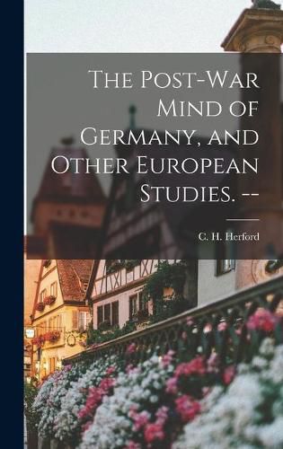 The Post-war Mind of Germany, and Other European Studies. --