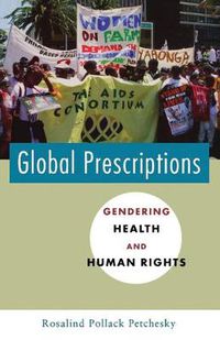 Cover image for Global Prescriptions: Gendering Health and Human Rights