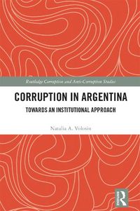 Cover image for Corruption in Argentina: Towards an Institutional Approach