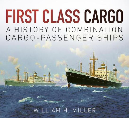 First Class Cargo: A History of Combination Cargo-Passenger Ships