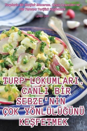 Cover image for Turp Lokumlari. Canli Bİr Sebze'nİn Cok YoenluelueĞuenue KeŞfetmek