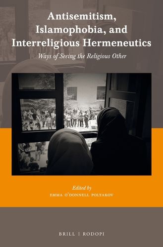 Cover image for Antisemitism, Islamophobia, and Interreligious Hermeneutics: Ways of Seeing the Religious Other