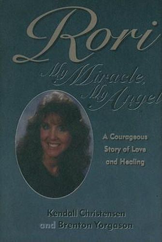 Cover image for Rori: My Miracle, My Angel: A Courageous Story of Love and Healing