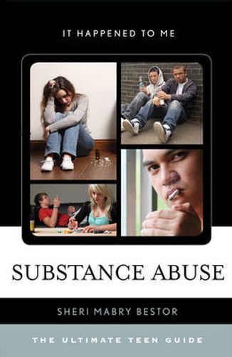 Substance Abuse: The Ultimate Teen Guide