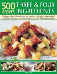 Cover image for 500 Recipes Three and Four Ingredients