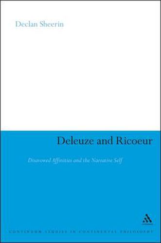 Deleuze and Ricoeur: Disavowed Affinities and the Narrative Self