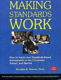 Cover image for Making Standards Work: How to Implement Standards-Based Assessments in the Classroom, School, and District