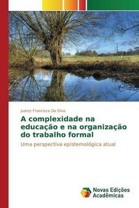 Cover image for A Complexidade Na Educacao E Na Organizacao Do Trabalho Formal