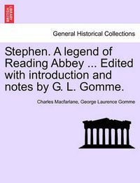 Cover image for Stephen. a Legend of Reading Abbey ... Edited with Introduction and Notes by G. L. Gomme.