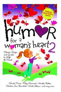 Cover image for Humor for a Woman's Heart 2: Stories, Quips, and Quotes to Lift the Heart
