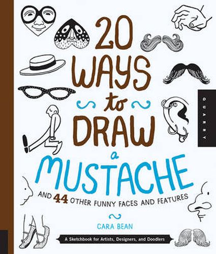 Cover image for 20 Ways to Draw a Mustache and 44 Other Funny Faces and Features