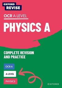 Cover image for Oxford Revise: A Level Physics for OCR A Revision and Exam Practice: 4* winner Teach Secondary 2021 awards