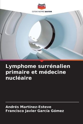 Cover image for Lymphome surrenalien primaire et medecine nucleaire
