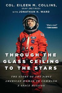 Cover image for Through the Glass Ceiling to the Stars: The Story of the First American Woman to Command a Space Mission