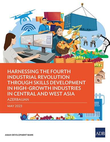 Cover image for Harnessing the Fourth Industrial Revolution Through Skills Development in High-Growth Industries in Central and West Asia - Azerbaijan