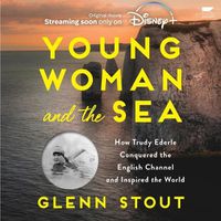 Cover image for Young Woman and the Sea: How Trudy Ederle Conquered the English Channel and Inspired the World