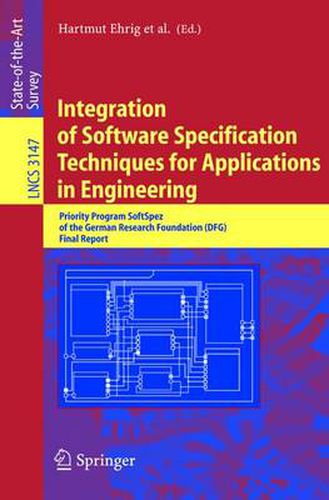 Integration of Software Specification Techniques for Applications in Engineering: Priority Program SoftSpez of the German Research Foundation (DFG) Final Report