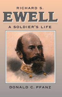 Cover image for Richard S. Ewell: A Soldier's Life