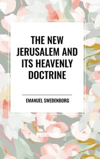 Cover image for The New Jerusalem and Its Heavenly Doctrine