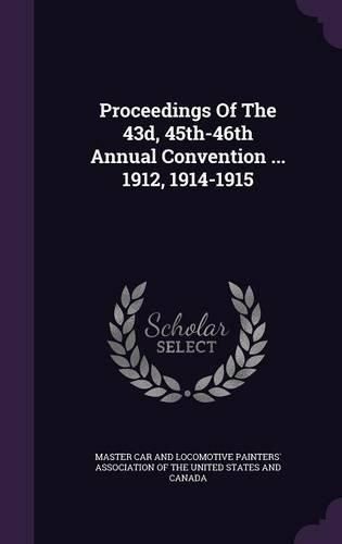Cover image for Proceedings of the 43d, 45th-46th Annual Convention ... 1912, 1914-1915