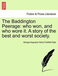 Cover image for The Baddington Peerage: Who Won, and Who Wore It. a Story of the Best and Worst Society. Vol. III.